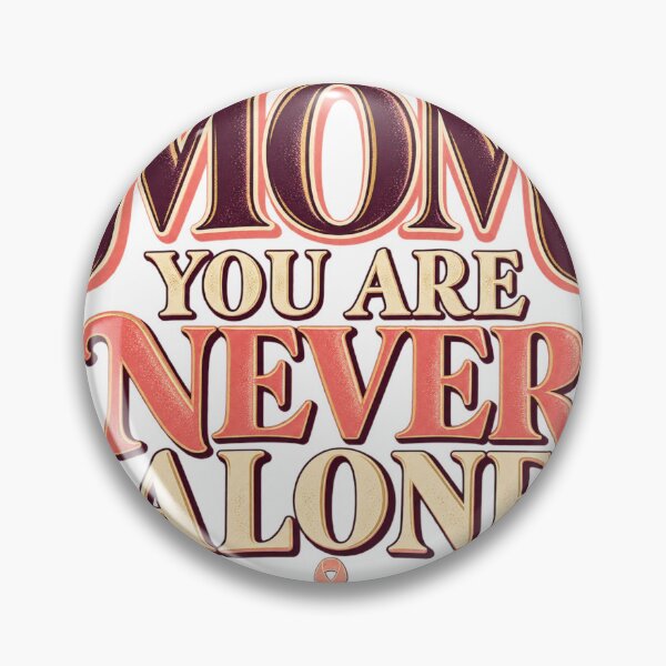 Item preview, Mom You Are Never Alone Cancer Support designed and sold by Aseel Studio.