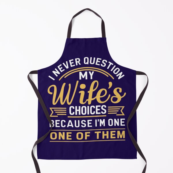 Item preview, I Never Question My Wife's Choices designed and sold by the wellness script.