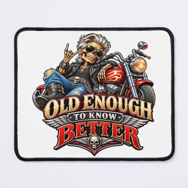 Item preview, Old Enough To Know Better Biker Humor designed and sold by J-CCreations.