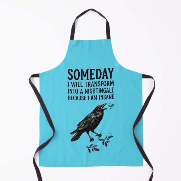 Item preview, Someday I will transform into a nightingale because I am insane - A caw designed and sold by ParadoxParadox.