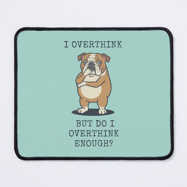 Item preview, Bulldog I Overthink But Do I Overthink Enough designed and sold by d247.