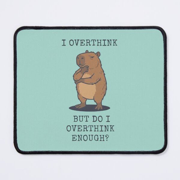 Item preview, Capybara Overthinking But Do I Overthink Enough designed and sold by d247.