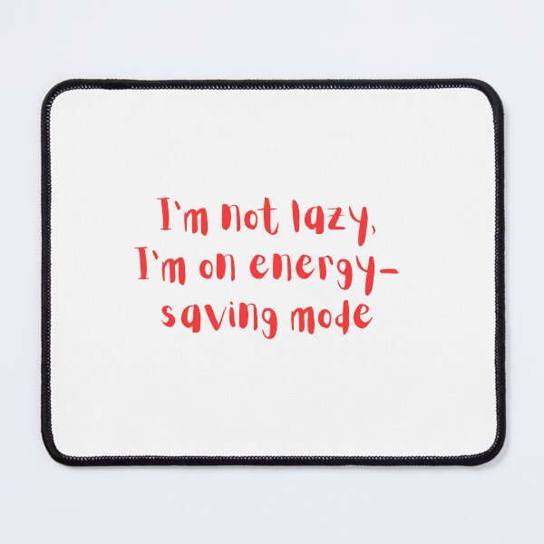 Item preview, I'm not lazy, I'm on energy saving mode designed and sold by Kuldeep12kumar.