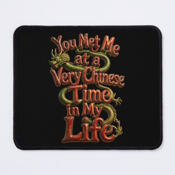 Item preview, You Met Me at a Very Chinese Time in My Life designed and sold by Positive&FunnyThings.