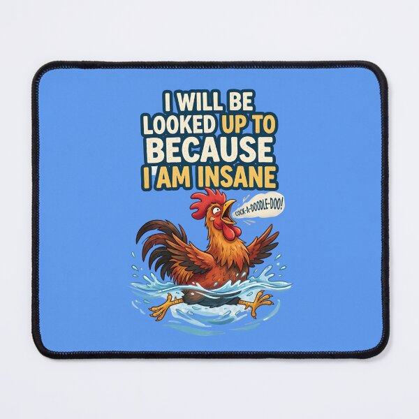 Item preview, I will be looked up to because I am insane - An extraordinary rooster designed and sold by ParadoxParadox.