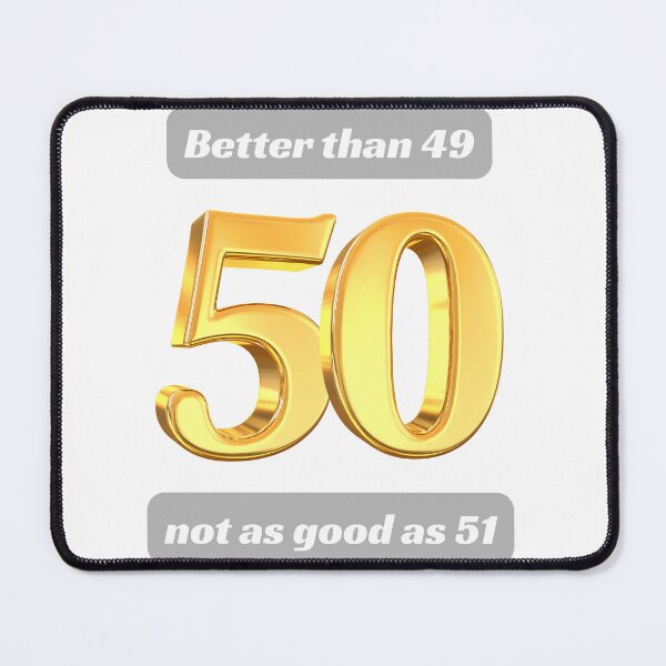 Item preview, 50 - Better Than 49, Not As Good As 51, Funny 50th Birthday designed and sold by Annekkecreative.