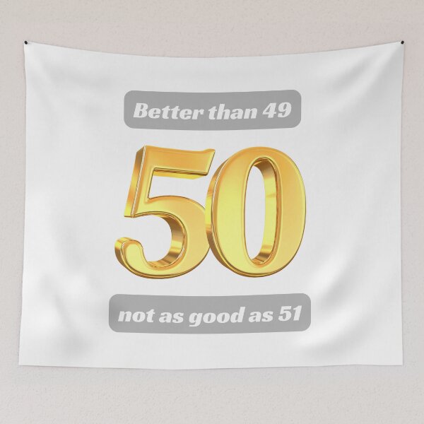 Item preview, 50 - Better Than 49, Not As Good As 51, Funny 50th Birthday designed and sold by Annekkecreative.