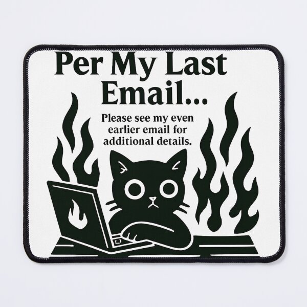 Item preview, Per My Last Email Cat designed and sold by PocketWorks.