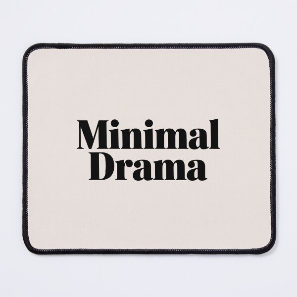 Item preview, Minimal Drama – Funny Minimalist Quote designed and sold by Jollys-ArtShop.