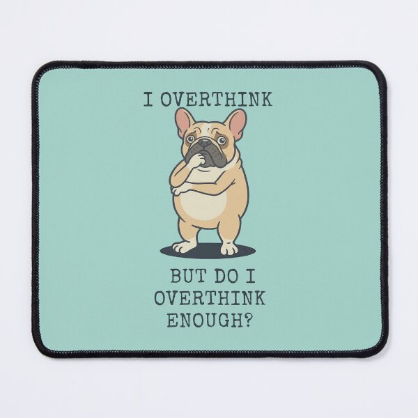 Item preview, French Bulldog I Overthink Funny Dog Overthinker designed and sold by d247.