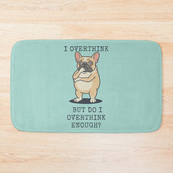 Item preview, French Bulldog I Overthink Funny Dog Overthinker designed and sold by d247.