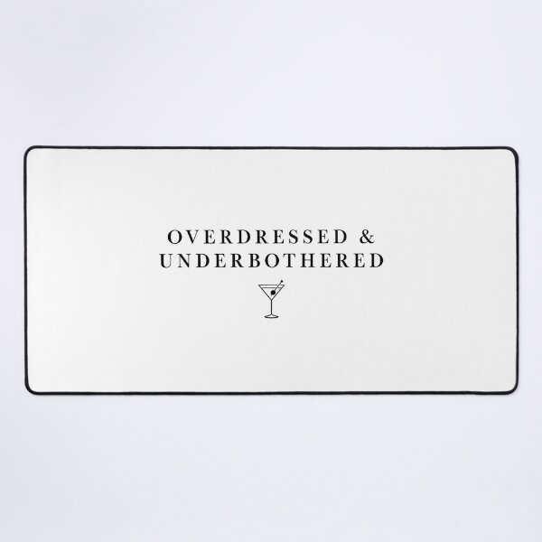 Item preview, Overdressed and Underbothered Minimal Martini Quote designed and sold by Lolik Designs.