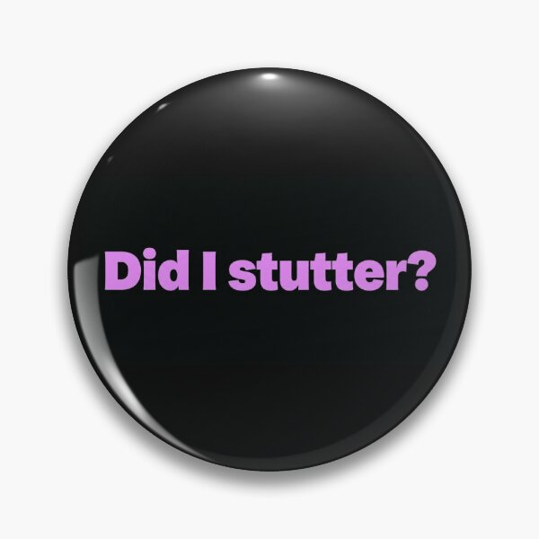 Item preview, Did I Stutter Text designed and sold by Sour Kawaii.