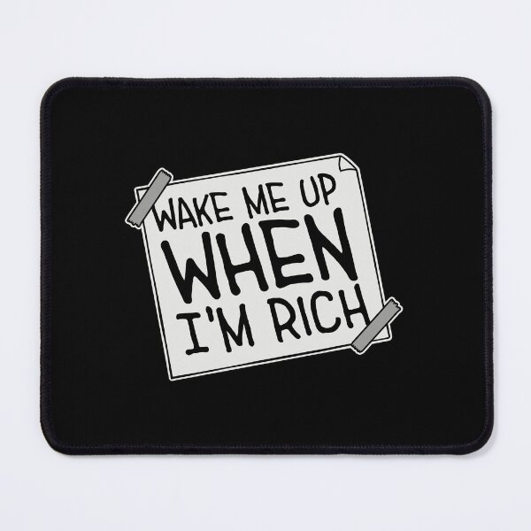 Item preview, Wake me up when I'm rich Funny Quote Logo Text designed and sold by shirt-o-mat.