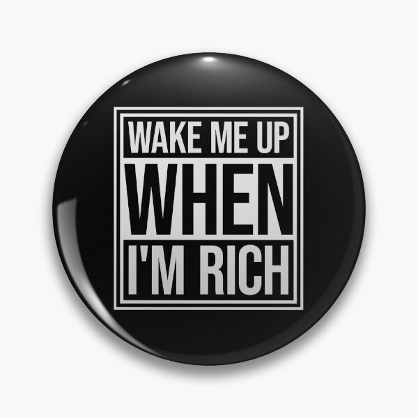 Item preview, Wake me up when I'm rich Funny Quote Logo Text designed and sold by shirt-o-mat.