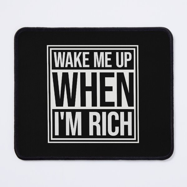 Item preview, Wake me up when I'm rich Funny Quote Logo Text designed and sold by shirt-o-mat.
