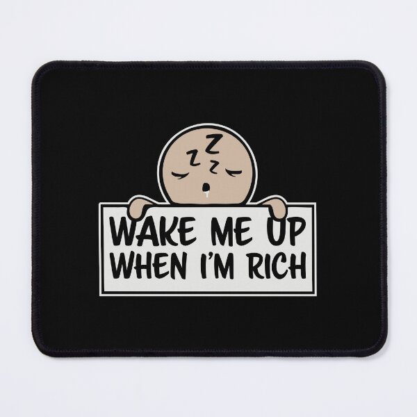 Item preview, Wake me up when I'm rich Funny Quote Logo Text designed and sold by shirt-o-mat.