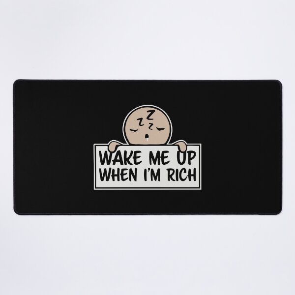 Item preview, Wake me up when I'm rich Funny Quote Logo Text designed and sold by shirt-o-mat.
