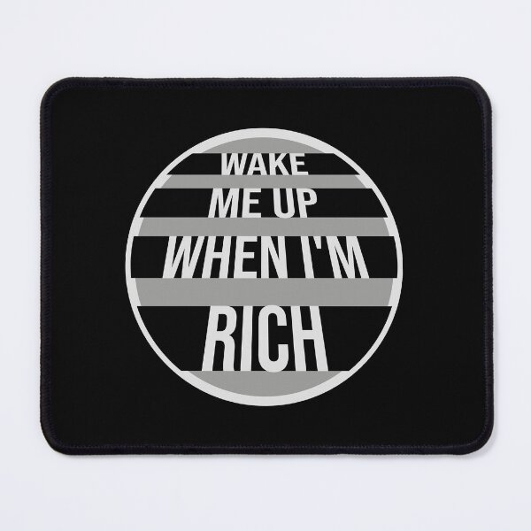 Item preview, Wake me up when I'm rich Funny Quote Logo Text designed and sold by shirt-o-mat.