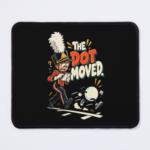 Item preview, Funny Marching Band The Dot Moved Humor designed and sold by MOTIFOLK.