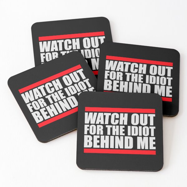Item preview, Watch Out For The Idiot Behind Me Funny Quote Logo designed and sold by shirt-o-mat.