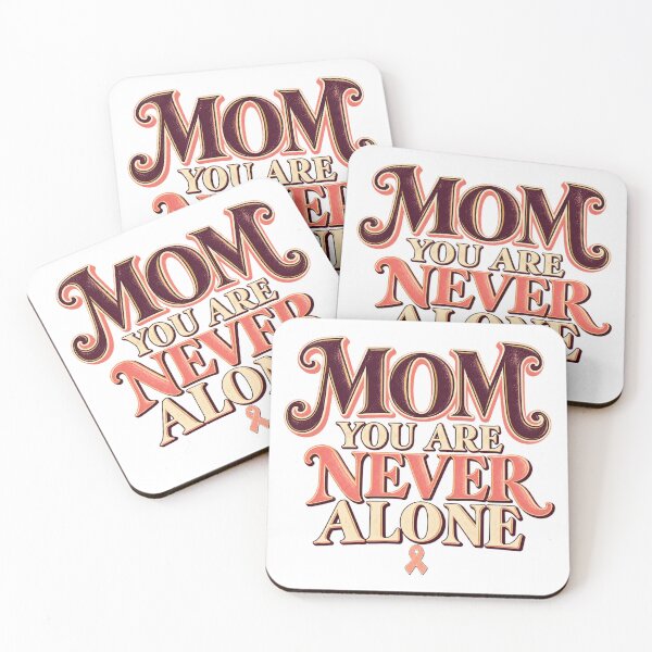 Item preview, Mom You Are Never Alone Cancer Support designed and sold by Aseel Studio.