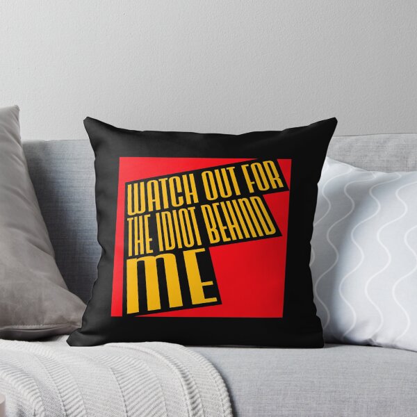 Item preview, Watch Out For The Idiot Behind Me Funny Quote Logo designed and sold by shirt-o-mat.