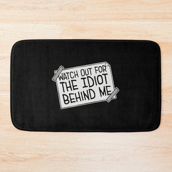 Item preview, Watch Out For The Idiot Behind Me Funny Quote Logo designed and sold by shirt-o-mat.