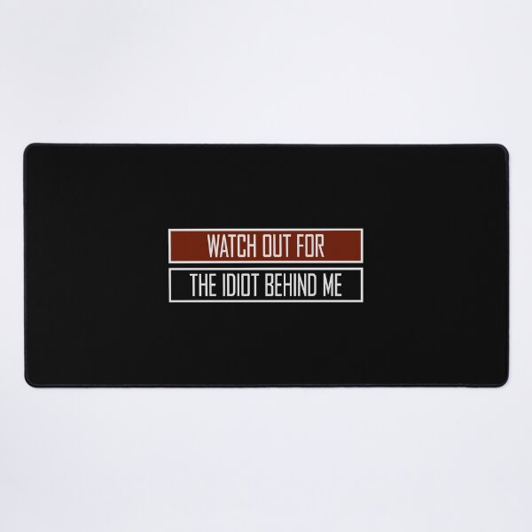 Item preview, Watch Out For The Idiot Behind Me Funny Quote Logo designed and sold by shirt-o-mat.
