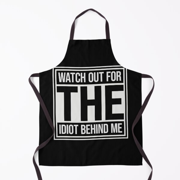 Item preview, Watch Out For The Idiot Behind Me Funny Quote Logo designed and sold by shirt-o-mat.