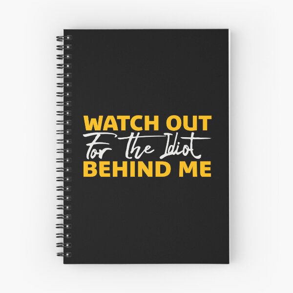 Item preview, Watch Out For The Idiot Behind Me Funny Quote Logo designed and sold by shirt-o-mat.