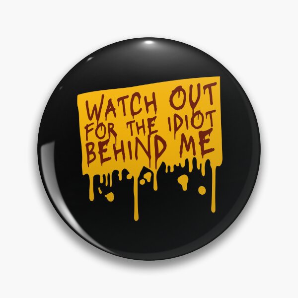 Item preview, Watch Out For The Idiot Behind Me Funny Quote Logo designed and sold by shirt-o-mat.