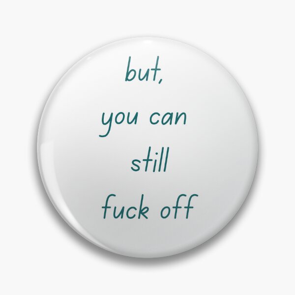 Item preview, But You Can Still Fuck Off Quote designed and sold by VibeoCanvasShop.