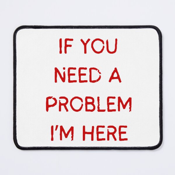 Item preview, If You Need A Problem I'm Here Quote designed and sold by VibeoCanvasShop.