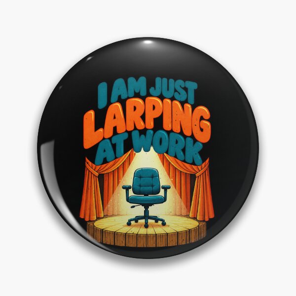 Item preview, I Am Just Larping At Work Sarcastic Humor designed and sold by elderberry.