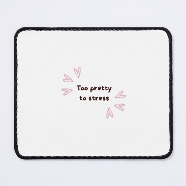 Item preview, Too pretty to stress designed and sold by Eleanorvibes.