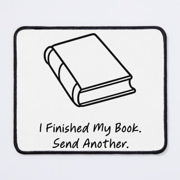 Item preview, I Finished My Book Send Another designed and sold by theartfulaspie.
