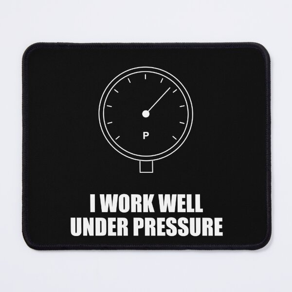 Item preview, I WORK WELL UNDER PRESSURE designed and sold by MeecoPOD.