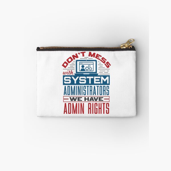 Item preview, Don't Mess with System Administrators We Have Admin Rights  designed and sold by jaygo.