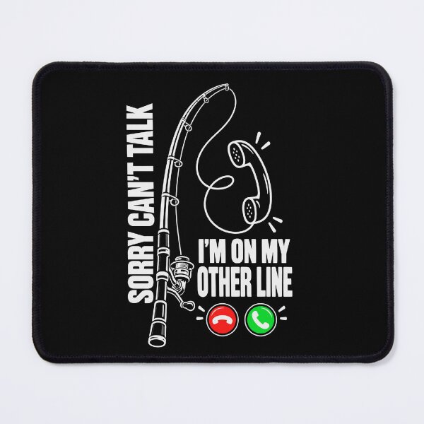 Item preview, Sorry Can't Talk I'm On My Other Line Fishing Angler Humor designed and sold by FolkGraphics.