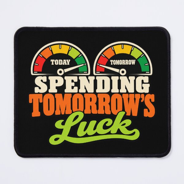 Item preview, Spending Tomorrow's Luck Retro Gauge Humor designed and sold by POD DYNASTY | Original Print On Demand T-Shirt Graphics.