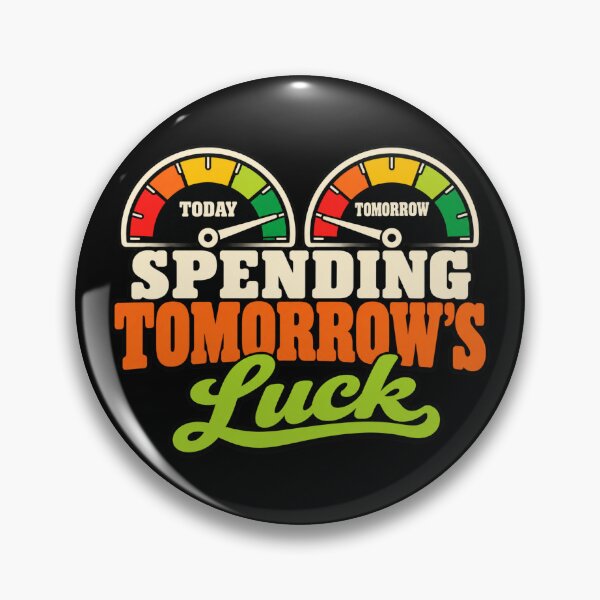 Item preview, Spending Tomorrow's Luck Retro Gauge Humor designed and sold by POD DYNASTY | Original Print On Demand T-Shirt Graphics.