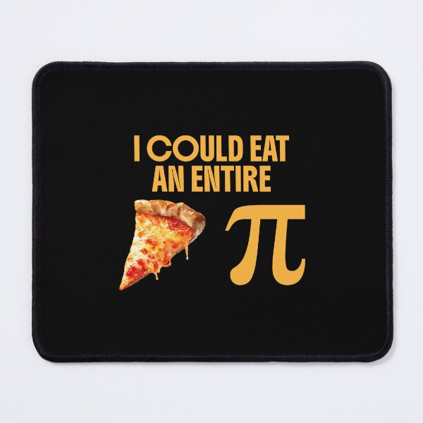 Item preview, I COULD EAT AN ENTIRE Pizza Pi Symbol - MATH HUMOR! designed and sold by LoveWhatYouDo.