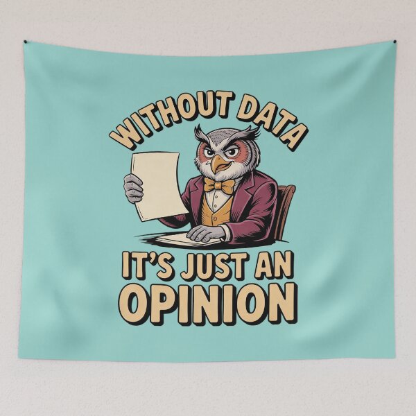 Item preview, Without Data It's Just an Opinion designed and sold by Endless7Art.