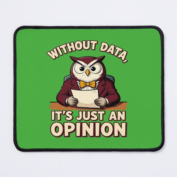 Item preview, Without Data, It's Just an Opinion – Data Analytics designed and sold by Endless7Art.