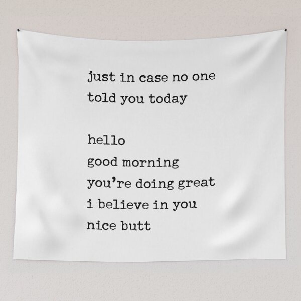 Item preview, Just in case no one told you today: hello / good morning / you're doing great / I believe in you designed and sold by corbrand.