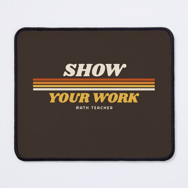 Item preview, Show Your Work Retro 70s Funny Math Teacher designed and sold by danielliamgill.