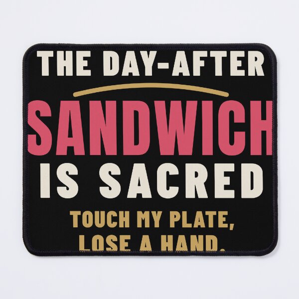 Item preview, The Day-After Sandwich Is Sacred Leftovers Humor designed and sold by T-J-WHATEVER.