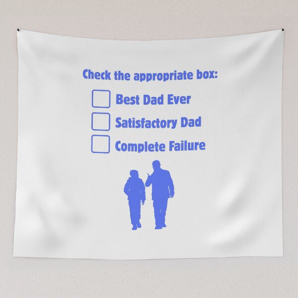 Item preview, DAD HUMOR - Check the appropriate box: Best dad ever, Satisfactory dad or Complete failure! designed and sold by LoveWhatYouDo.
