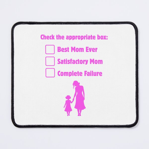 Item preview, MOM HUMOR - Check the appropriate box: Best mom ever, Satisfactory mom or Complete failure! designed and sold by LoveWhatYouDo.
